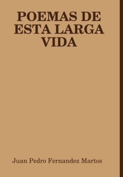 Cover for Juan Pedro Fernandez Martos · Poemas de Esta Larga Vida (Book) (2019)