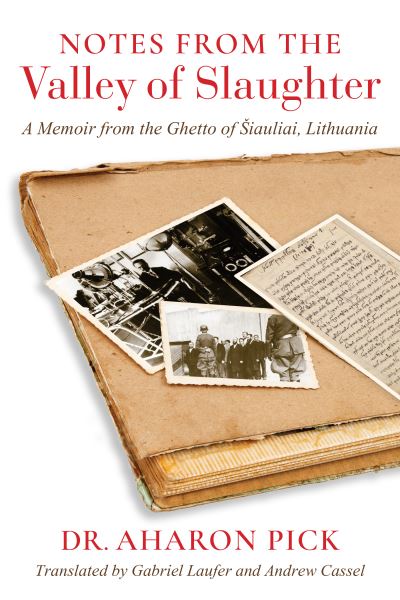 Cover for Aharon Pick · Notes from the Valley of Slaughter: A Memoir from the Ghetto of Siauliai, Lithuania - Jewish Literature and Culture (Pocketbok) (2023)