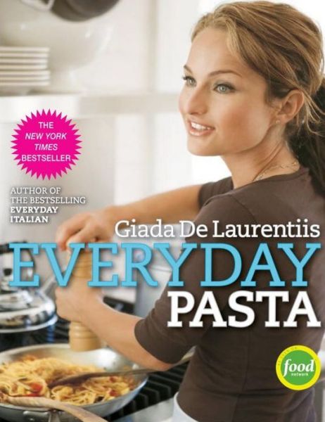 Cover for Giada De Laurentiis · Everyday Pasta: A Cookbook (Hardcover Book) (2007)