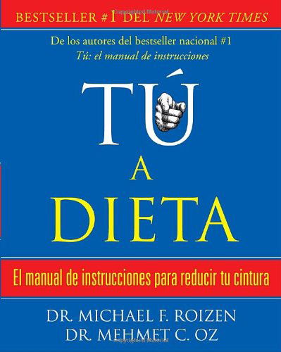 Tú, a Dieta: Manual De Instrucciones Para Reducir Tu Cintura (Vintage Espanol) (Spanish Edition) - Mehmet Oz - Kirjat - Vintage Espanol - 9780307474582 - tiistai 2. kesäkuuta 2009