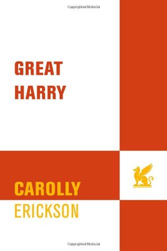 Great Harry - Carolly Erickson - Livros - St. Martin's Griffin - 9780312168582 - 15 de agosto de 1997