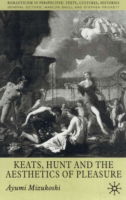 Cover for Ayumi Mizukoshi · Keats, Hunt and the Aesthetics of Pleasure - Romanticism in Perspective:Texts, Cultures, Histories (Innbunden bok) (2001)