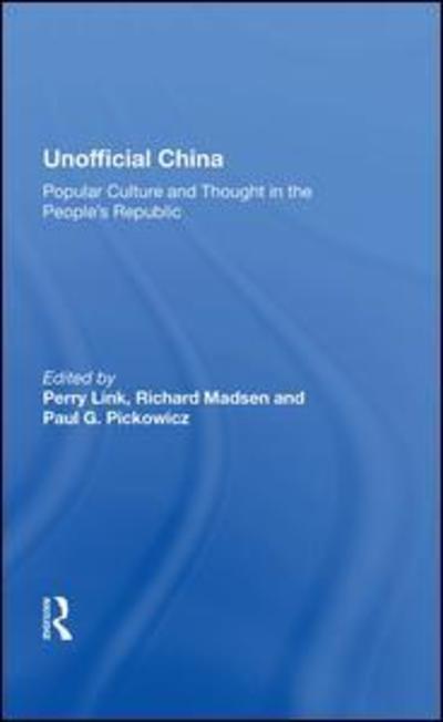 Cover for Perry Link · Unofficial China: Popular Culture And Thought In The People's Republic (Hardcover Book) (2019)