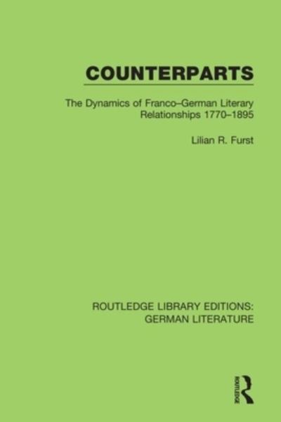 Cover for Lilian R. Furst · Counterparts: The Dynamics of Franco-German Literary Relationships 1770-1895 - Routledge Library Editions: German Literature (Paperback Book) (2021)