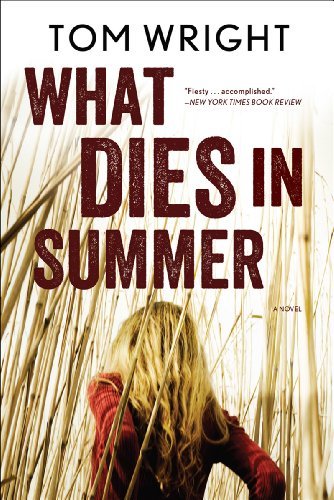 Cover for Tom Wright · What Dies in Summer: a Novel (Taschenbuch) [Reprint edition] (2013)