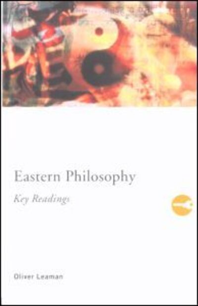 Cover for Leaman, Oliver (University of Kentucky, USA) · Eastern Philosophy: Key Readings - Routledge Key Guides (Paperback Book) (2000)