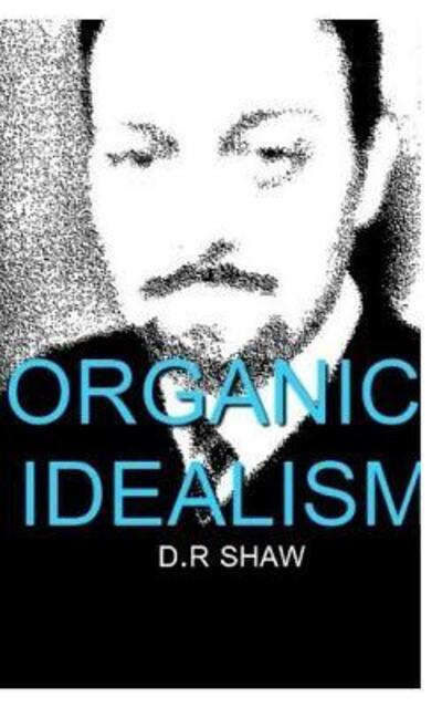 Cover for D R Shaw · Organic Idealism (Taschenbuch) (2019)