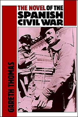 Cover for Gareth Thomas · The Novel of the Spanish Civil War (1936–1975) (Hardcover Book) (1990)