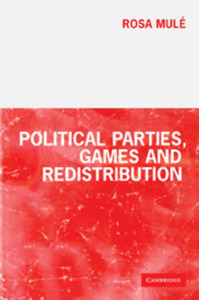 Cover for Mule, Rosa (University of Warwick) · Political Parties, Games and Redistribution (Pocketbok) (2001)