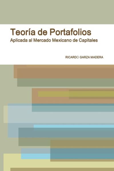 Cover for Ricardo Garza Madera · Teoría de Portafolios en el Mercado Mexicano de Capitales (Book) (2010)