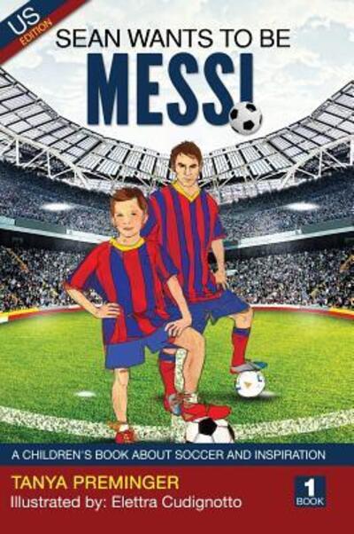 Cover for Preminger · Sean Wants To Be Messi: A children's book about soccer and inspiration - Sean Wants to Be Messi (Hardcover Book) (2019)