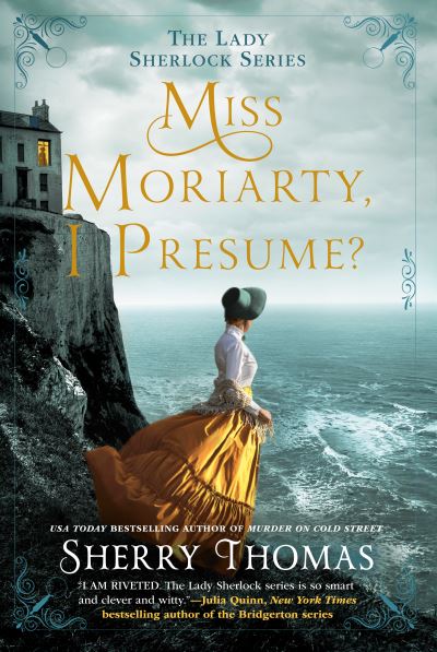 Cover for Sherry Thomas · Miss Moriarty, I Presume? - The Lady Sherlock Series (Paperback Book) (2021)