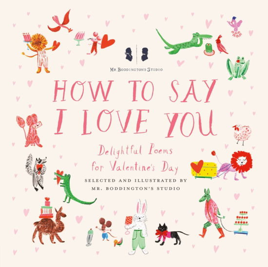 Mr. Boddington's Studio · Mr. Boddington's Studio: How to Say I Love You: Delightful Poems for Valentine's Day (Hardcover Book) (2024)