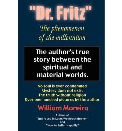 Cover for William Moreira · &quot;Dr. Fritz&quot; the Phenomenon of the Millenium: the Author's True Story Between the Spiritual and Material Worlds. (Paperback Bog) (2002)