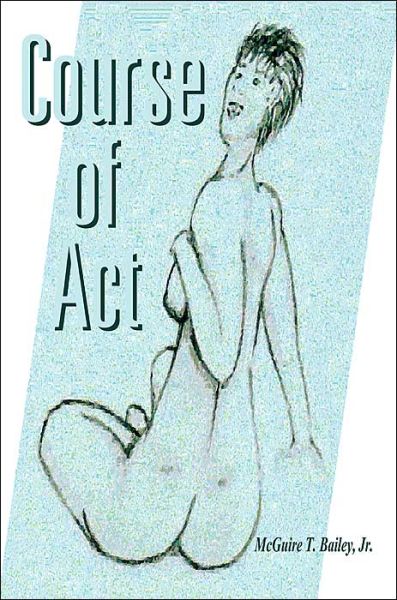 Cover for Bailey, Mcguire Tyrone, Jr · Course of Act (Paperback Book) (2004)