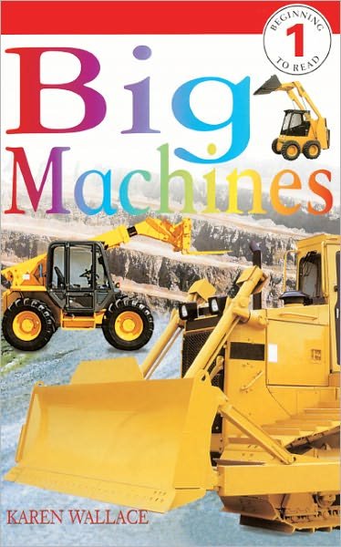 Cover for Karen Wallace · Big Machines (Turtleback School &amp; Library Binding Edition) (Dk Readers: Level 1) (Gebundenes Buch) [Turtleback School &amp; Library Binding edition] (2000)