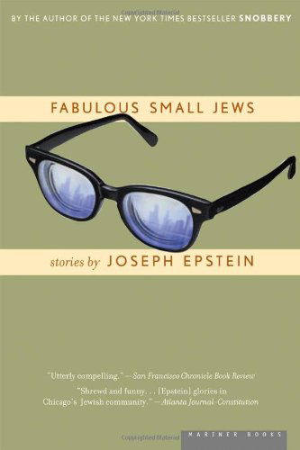 Fabulous Small Jews - Joseph Epstein - Books - Mariner Books - 9780618446582 - July 1, 2004