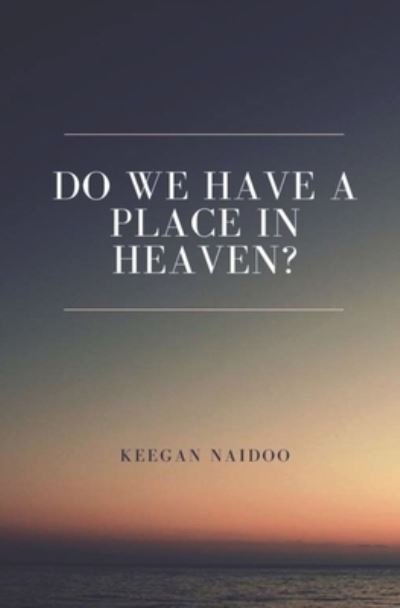 Cover for Keegan Naidoo · Do We Have a Place in Heaven? (Pocketbok) (2021)