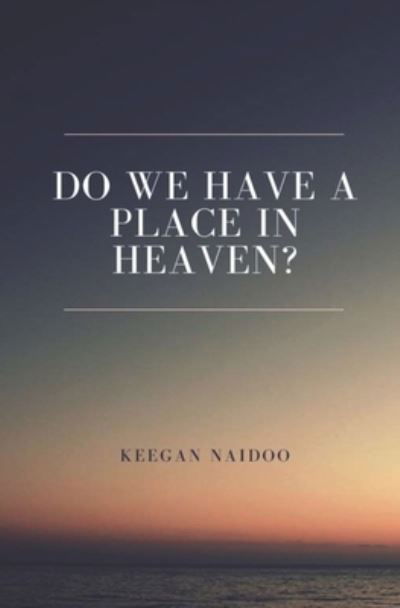 Cover for Keegan Naidoo · Do We Have a Place in Heaven? (Pocketbok) (2021)