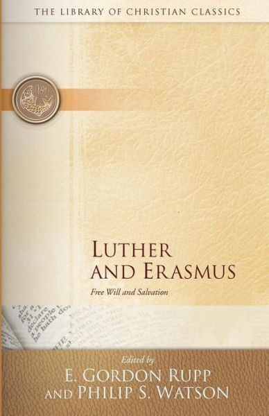 Cover for Desiderius Erasmus · Luther and Erasmus: Free Will and Salvation (Library of Christian Classics (Paperback Westminster)) (Paperback Bog) (1969)