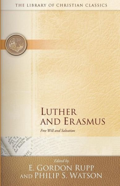 Cover for Desiderius Erasmus · Luther and Erasmus: Free Will and Salvation (Library of Christian Classics (Paperback Westminster)) (Paperback Book) (1969)