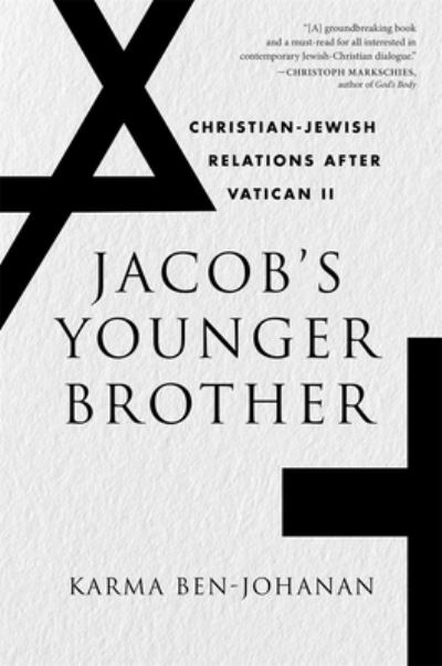 Cover for Karma Ben-Johanan · Jacob’s Younger Brother: Christian-Jewish Relations after Vatican II (Paperback Book) (2024)