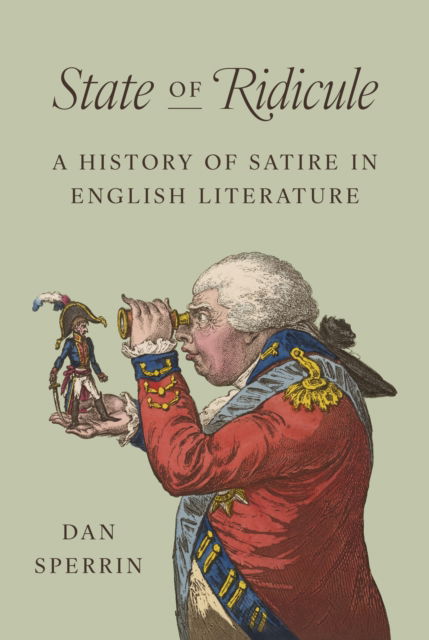 State of Ridicule: A History of Satire in English Literature - Dan Sperrin - Böcker - Princeton University Press - 9780691195582 - 29 april 2025