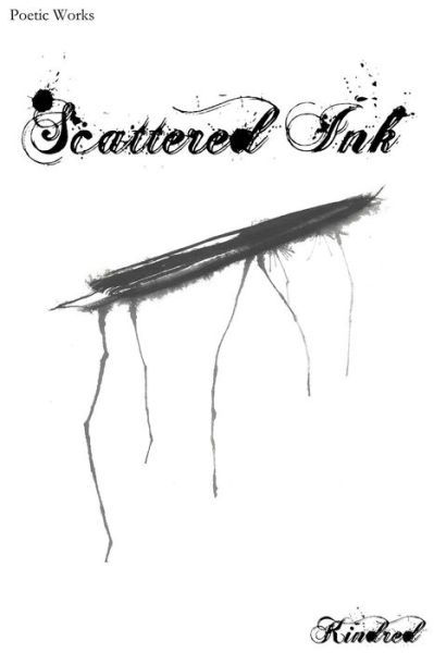 Scattered Ink : Poetry by Kindred - Kindred - Książki - Savage Owl Press - 9780692060582 - 6 lutego 2018