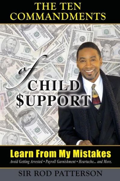 Cover for Rod Patterson · The Ten Commandments of Child Support : Learn From My Mistakes (Paperback Book) (2015)