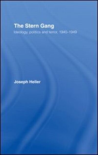 Cover for Joseph Heller · The Stern Gang: Ideology, Politics and Terror, 1940-1949 (Inbunden Bok) (1995)