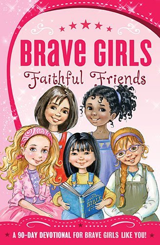 Brave Girls: Faithful Friends: A 90-Day Devotional - Brave Girls - Zondervan - Bøger - Tommy Nelson - 9780718030582 - 4. september 2015