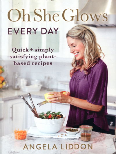 Cover for Angela Liddon · Oh She Glows Every Day: Quick and simply satisfying plant-based recipes (Paperback Book) (2017)