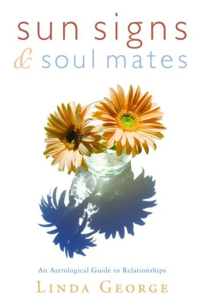 Cover for Linda George · Sun Signs and Soul Mates: An Astrological Guide to Relationships (Taschenbuch) (2009)