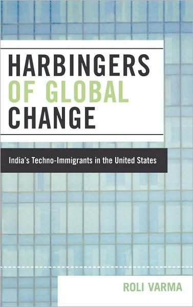 Cover for Roli Varma · Harbingers of Global Change: India's Techno-Immigrants in the United States (Hardcover bog) (2006)
