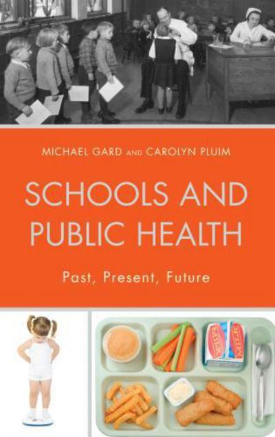 Cover for Michael Gard · Schools and Public Health: Past, Present, Future - Critical Education Policy and Politics (Hardcover Book) (2014)