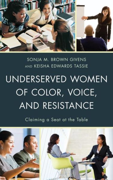 Cover for Sonja M Brown Givens · Underserved Women of Color, Voice, and Resistance: Claiming a Seat at the Table (Hardcover Book) (2014)