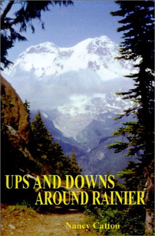 Cover for Nancy Catton · Ups and Downs Around Rainier (Paperback Book) (2001)
