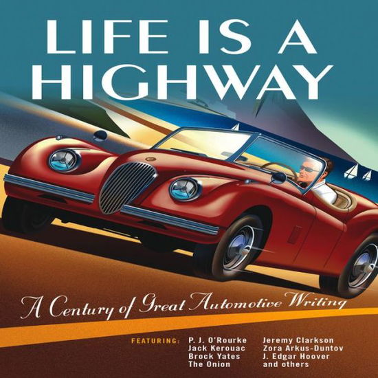 Cover for Darwin Holmstrom · Life is a Highway: a Century of Great Automotive Writing (Hardcover Book) (2010)