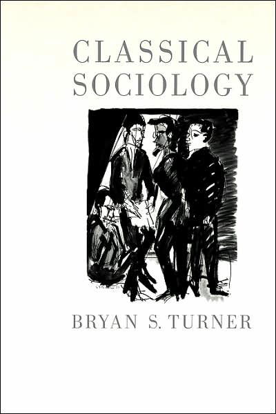 Cover for Bryan S Turner · Classical Sociology (Paperback Book) (1999)