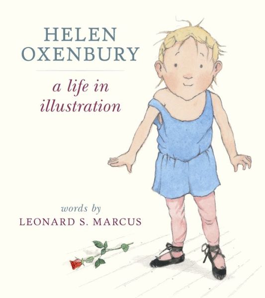 Cover for Leonard S. Marcus · Helen Oxenbury A Life in Illustration (Book) (2019)