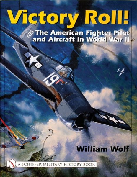 Cover for William Wolf · Victory Roll:: The American Fighter Pilot and Aircraft in World War II (Hardcover Book) (2002)