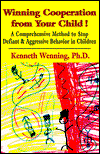 Cover for Kenneth Wenning · Winning Cooperation from Your Child: A Comprehensive Method to Stop Defiant and Aggressive Behavior in Children (Paperback Book) (1997)