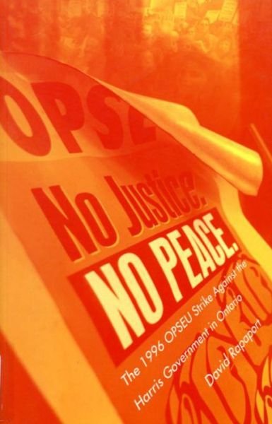 Cover for David Rapaport · No Justice, No Peace: The 1996 OPSEU Strike against the Harris Government in Ontario (Hardcover Book) (1999)