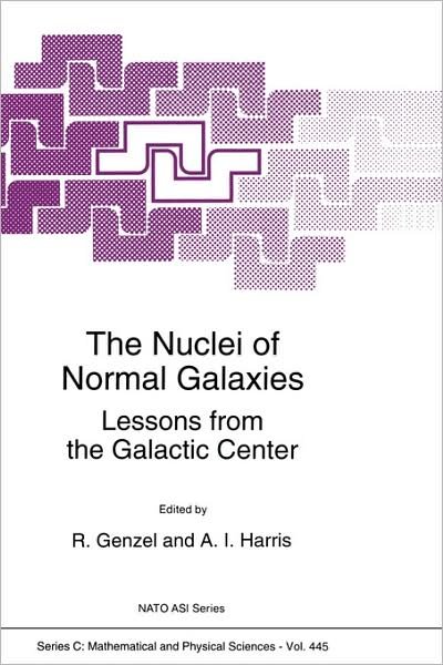 Cover for A I Harris · The Nuclei of Normal Galaxies: Lessons from the Galactic Center - Nato Science Series C (Hardcover Book) (1994)