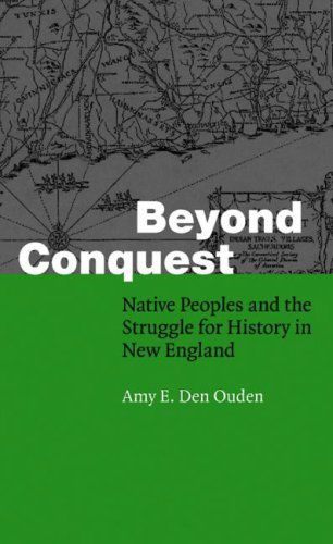 Cover for Amy E. Den Ouden · Beyond Conquest: Native Peoples and the Struggle for History in New England - Fourth World Rising (Taschenbuch) (2005)