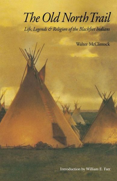Cover for Walter McClintock · The Old North Trail: Life, Legends, and Religion of the Blackfeet Indians (Paperback Book) [2 Rev edition] (1999)