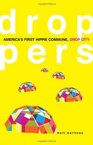 Cover for Mark Matthews · Droppers: America's First Hippie Commune, Drop City (Paperback Book) [First edition] (2010)