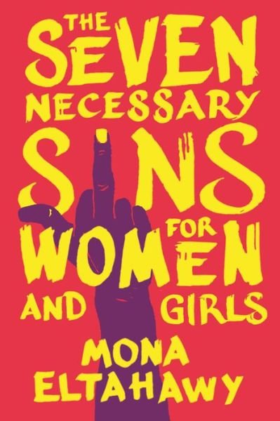 The Seven Necessary Sins for Women and Girls - Mona Eltahawy - Böcker - Beacon Press - 9780807002582 - 15 september 2020