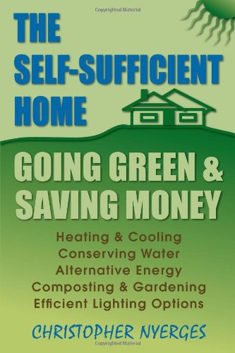 Self-Sufficient Home: Going Green and Saving Money - Christopher Nyerges - Books - Stackpole Books - 9780811735582 - August 25, 2009