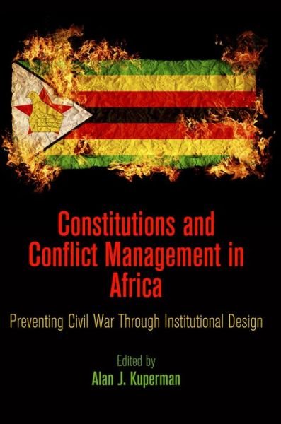 Cover for Alan J Kuperman · Constitutions and Conflict Management in Africa: Preventing Civil War Through Institutional Design - National and Ethnic Conflict in the 21st Century (Hardcover Book) (2015)